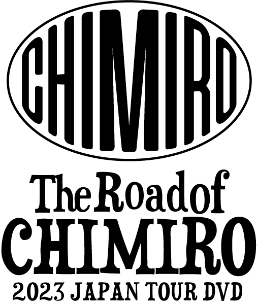 CHIMIRO 【The Road of CHIMIRO 2023 JAPAN TOUR】 DVD 発売決定！